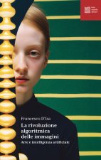 rivoluzione algoritmica. Arte e intelligenza artificiale