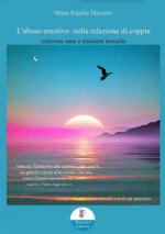 abuso emotivo nella relazione di coppia. Relazioni sane e relazioni tossiche
