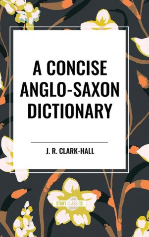 A Concise Anglo-Saxon Dictionary