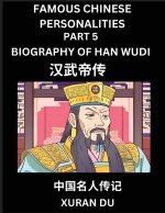 Famous Chinese Personalities (Part 5) - Biography of Han Wudi, Learn to Read Simplified Mandarin Chinese Characters by Reading Historical Biographies,
