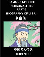 Famous Chinese Personalities (Part 8) - Biography of Li Bai, Learn to Read Simplified Mandarin Chinese Characters by Reading Historical Biographies, H