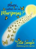 Mami, ?adónde van las Mariposas?