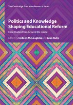 Politics and Knowledge Shaping Educational Reform