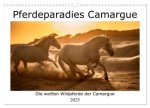 Pferdeparadies Camargue (Wandkalender 2025 DIN A3 quer), CALVENDO Monatskalender