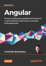 Angular. Dziesięć praktycznych aplikacji internetowych z wykorzystaniem najnowszych rozwiązań technologicznych