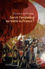 Servir la France ou trahir l'empereur ?