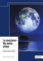 La conscience ? Ma réalité ultime