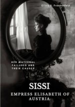 Sissi -  Empress Elisabeth of Austria
