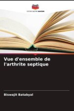 Vue d'ensemble de l'arthrite septique