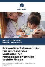 Präventive Zahnmedizin: Ein umfassender Leitfaden für Mundgesundheit und Wohlbefinden
