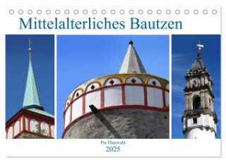 Mittelalterliches Bautzen (Tischkalender 2025 DIN A5 quer), CALVENDO Monatskalender