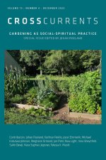 CROSSCURRENTS: GARDENING AS SOCIAL-SPIRITUAL PRACTICE