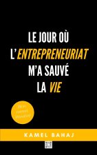 Le jour où l'entrepreneuriat m'a sauvé la vie