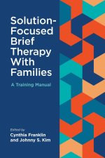 Solution–Focused Brief Therapy With Families – A Training Manual