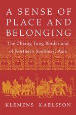 A Sense of Place and Belonging – The Chiang Tung Borderland of Northern Southeast Asia