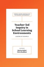 Teacher–led Inquiry in School Learning Environme – Leading by Example
