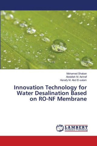 Innovation Technology for Water Desalination Based on RO-NF Membrane (Mohamed Shaban,Abdallah M. Ashraf,Hanafy M. Abd El-salam)(Brožovaná)