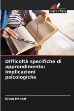 Difficoltà specifiche di apprendimento: Implicazioni psicologiche