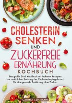 Cholesterin Senken und Zuckerfreie Ernährung Kochbuch