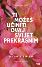 Ti možeš učiniti ovaj svijet prekrasnim
