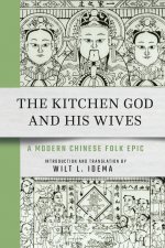 The Kitchen God and His Wives – A Modern Chinese Folk Epic