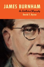 James Burnham – An Intellectual Biography