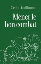 MENER LE BON COMBAT