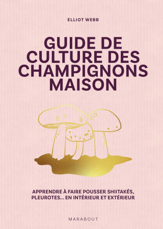 Guide de culture des champignons (Elliot Web)(Brožovaná)