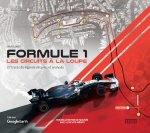 FORMULE 1 - LES CIRCUITS A LA LOUPE - NOUVELLE EDITION AUGMENTEE