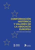 CONFORMACION HISTORICA Y VALORES DE LA ABOGACIA EUROPEA