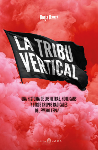 LA TRIBU VERTICAL (BAUZA,BORJA)(Kniha)