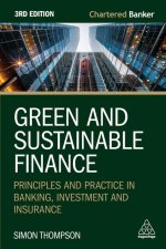 Green and Sustainable Finance – Principles and Practice in Banking, Investment and Insurance