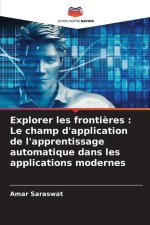 Explorer les frontières : Le champ d'application de l'apprentissage automatique dans les applications modernes