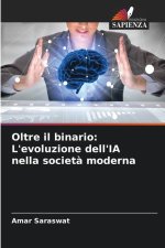 Oltre il binario: L'evoluzione dell'IA nella società moderna