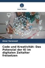 Code und Kreativität: Das Potenzial der KI im digitalen Zeitalter freisetzen