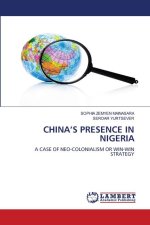 CHINA'S PRESENCE IN NIGERIA