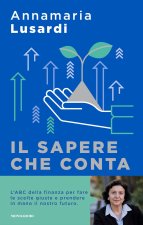 sapere che conta. L'ABC della finanza per fare le scelte giuste e prendere in mano il nostro futuro