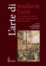 arte di tradurre l'arte. John Baptist Jackson incisore nella Venezia del Settecento
