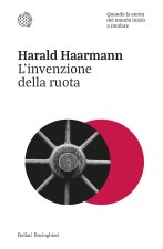 invenzione della ruota. Quando la storia del mondo iniziò a rotolare