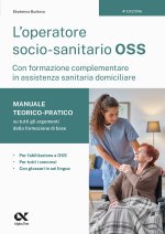operatore socio-sanitario OSS con formazione complementare in assistenza sanitaria domiciliare. Manuale teorico-pratico su tutti gli argomenti della f