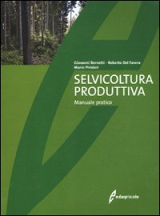 Selvicoltura produttiva. Manuale tecnico (Giovanni Bernetti,Roberto Del Favero,Mario Pividori)(Brožovaná)