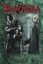 Mano Nera. Una guida alla Tal'Mahe'Ra. Vampiri La Masquerade. Ediz. 20° anniversario