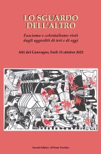 sguardo dell'altro. Fascismo e colonialismo visti dagli aggrediti di ieri e di oggi
