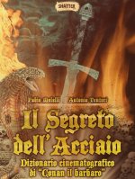 segreto dell'acciaio. Dizionario cinematografico di «Conan il barbaro»