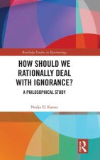 How Should We Rationally Deal with Ignorance?