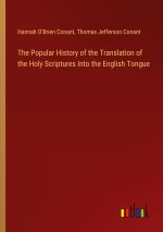 The Popular History of the Translation of the Holy Scriptures Into the English Tongue