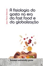 A fisiologia do gosto na era da fast food e da globalizaç?o