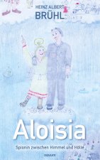 Aloisia ? Spionin zwischen Himmel und Hölle