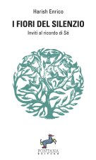 I fiori del Silenzio - Inviti al ricordo di Sé