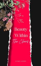 Beauty Within the Chaos